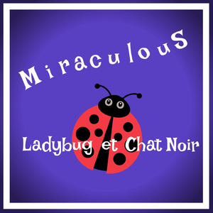 Miraculous Ladybug (Les aventures de Ladybug et Chat noir)