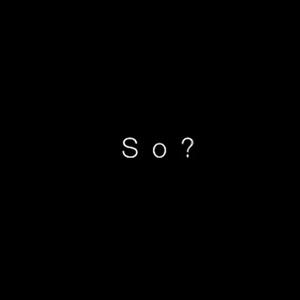 So?（Prod.by SOULFRESH BEATS）