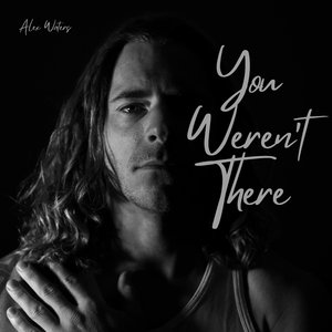 You Weren't There