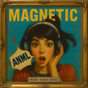 Magnetic (Frame Maker Remix)