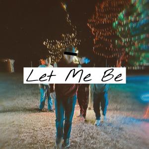 Let Me Be