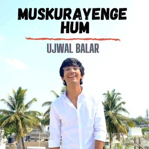 Muskurayenge Hum