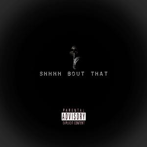 Shhhh Bout That (feat. Young Loc)