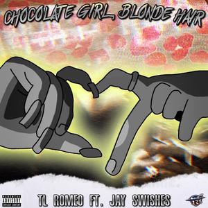 Chocolate Girl Blonde Hair (feat. Jay Swishes) (Special Version)