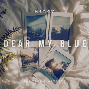 DEAR MY BLUE (Song by Mandy)