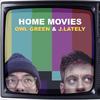 Owl Green - Home Movies (feat. J.Lately)