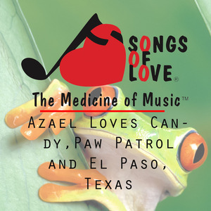 Azael Loves Candy, Paw Patrol and El Paso, Texas