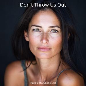 Don't Throw Us Out