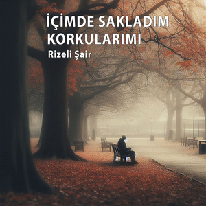 İçimde Sakladım Korkularımı