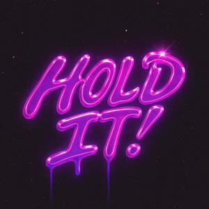 Hold It!
