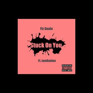 Stuck On You ++ (feat. iamRaidon)