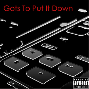 Gots To Put It Down (feat. Pantha)