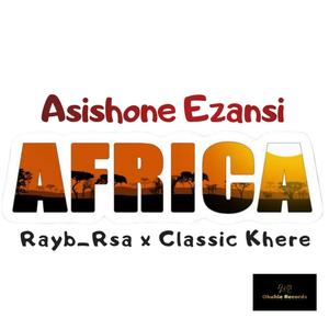 Asishon' ezansi (feat. Classic Khere)