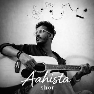 Aahista (feat. Abhishek kumar)