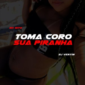 Toma Coro Sua Piranha