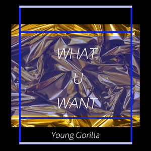What U Want