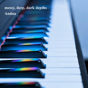 messy, deep, dark depths