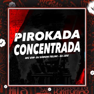 Pirokada Concentrada (feat. Mc Gw)