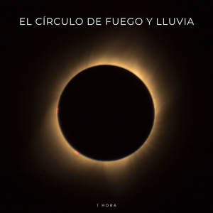 El Círculo de Fuego y Lluvia - 1 Hora