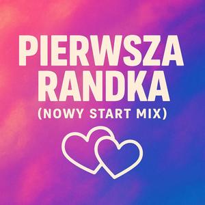 Pierwsza Randka (Nowy Start Mix)