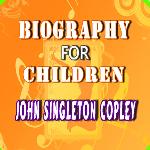 Biography for Children: John Singleton Copley