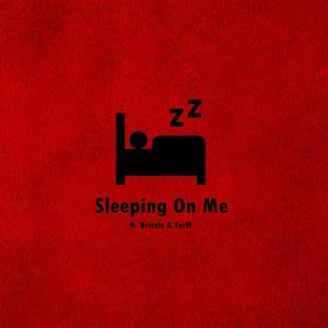 Sleeping on Me (feat. Brizzle & Turff)