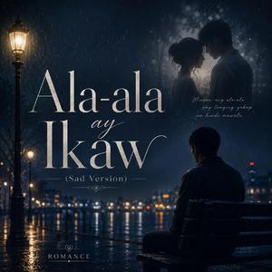 Ala-ala ay ikaw (sad ver.)