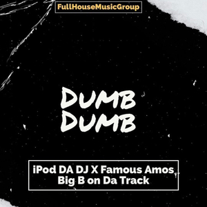 Dumb Dumb (feat. Big B On Da Track & Famous Amos)