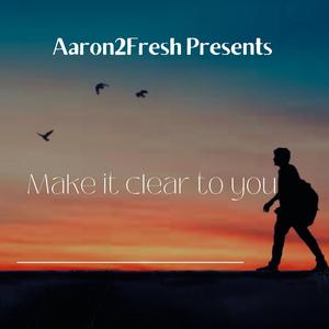 Make It Clear. To You