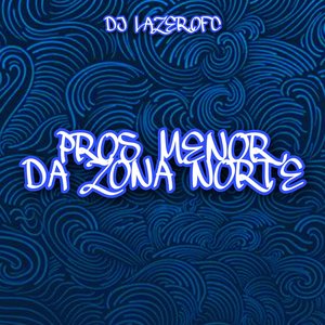 Pros Menor da Zona Norte