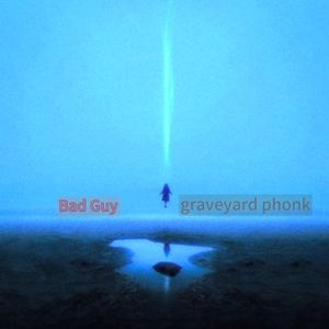 Bad Guy x Graveyard Phonk