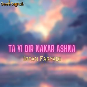 Ta Yi Dir Nakar Ashna