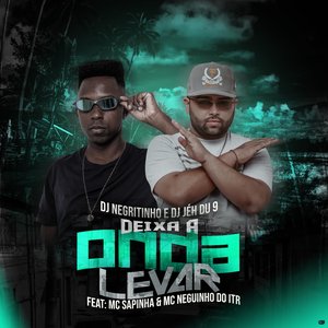 Deixa a Onda Levar (feat. Mc Sapinha, Mc Neguinho Do ITR)