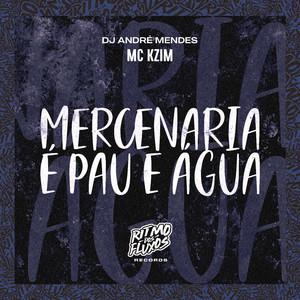 Mercenária É Pau e Água
