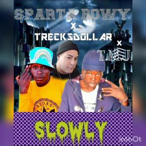 Slowly slowly (feat. Sparta Bowy & TrecksDollar)