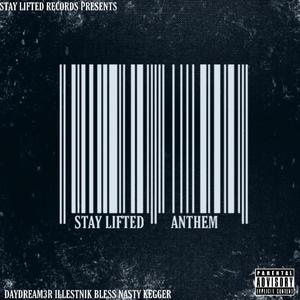 Stay Lifted Anthem (feat. DAYDREAM3R, Illestnik, Bless Nasty & Kegger)