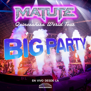 Big Party (Quinceañera World Tour En Vivo Desde La Arena Monterrey)