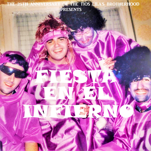 Fiesta en el Infierno (The 25th Anniversary Tíos Lila's Brotherhood Song)