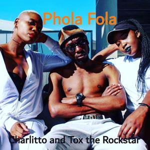 Phola Fola (feat. Tox the Rockstar)