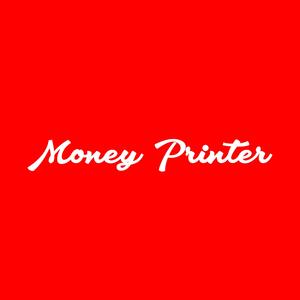 MONEY PRINTER