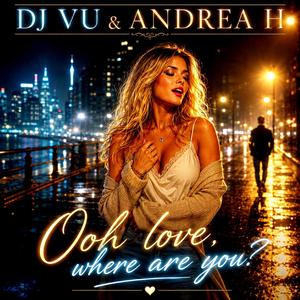 Ooh love, where are you (feat. Andrea H) (Dj Vu Remix Djembe Techno Rock ed.)