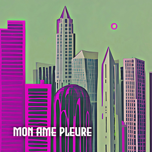 Mon Ame Pleure