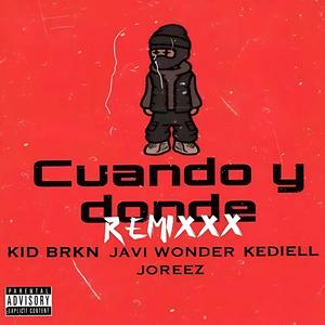 Cuando y Donde (feat. Joreez, Kediell & kidBrkn) (Remix)