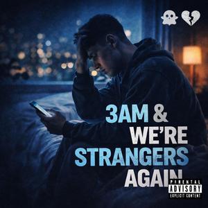 3AM & We’re Strangers Again