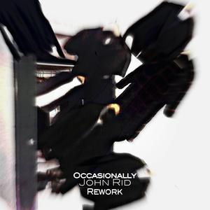 Occasionally (Rework)