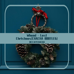 Wham! - Last Christmas(CHACHA BOOTLEG)