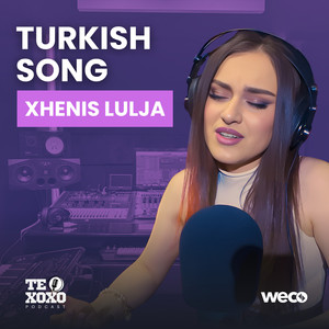 Turkish song (TE XOXO Podcast)