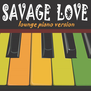 Savage Love (All Piano Version)