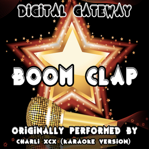 Boom Clap (Originally Performed by Charli XCX) [Karaoke Version with Backing Vocals]