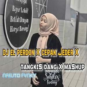 DJ El Perdon x Cepak Jeder x Tangkis Dang x Mashup